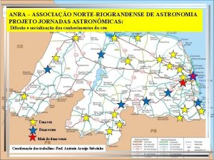 ANRA ASSOCIAO NORTERIOGRANDENSE DE ASTRONOMIA PROJETO JORNADAS ASTRONMICAS