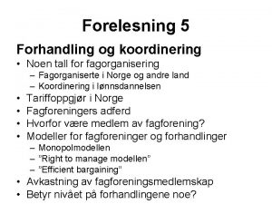 Forelesning 5 Forhandling og koordinering Noen tall for