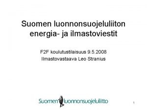 Suomen luonnonsuojeluliiton energia ja ilmastoviestit F 2 F