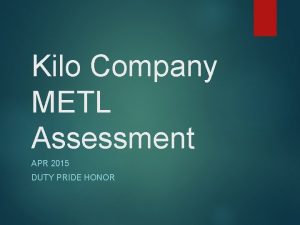 Kilo Company METL Assessment APR 2015 DUTY PRIDE