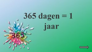 365 dagen 1 jaar Gebruikte symbolen Ga naar