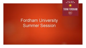 Fordham University Summer Session Fordham Summer Session Offices