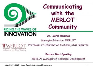 Communicating with the MERLOT Community Dr Sorel Reisman
