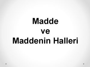 Madde ve Maddenin Halleri Madde Ktlesi ve hacmi
