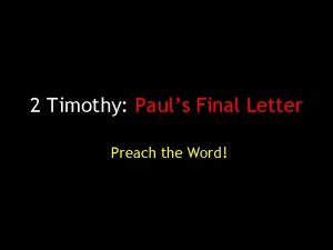 2 Timothy Pauls Final Letter Preach the Word