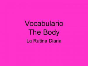 Vocabulario The Body La Rutina Diaria la boca