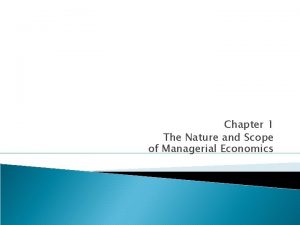 Chapter 1 The Nature and Scope of Managerial