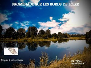 PROMENADE SUR LES BORDS DE LOIRE Cliquer votre