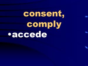 consent comply accede dishonest corruptible venal shake wave