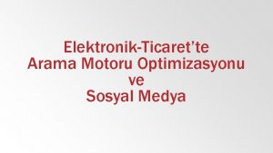 ElektronikTicarette Arama Motoru Optimizasyonu ve Sosyal Medya ETicaretin