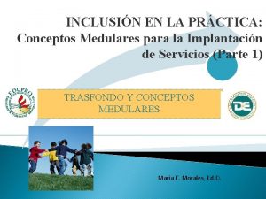 INCLUSIN EN LA PRCTICA Conceptos Medulares para la