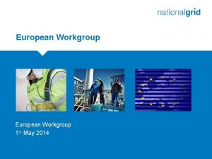 European Workgroup Place your chosen image here The