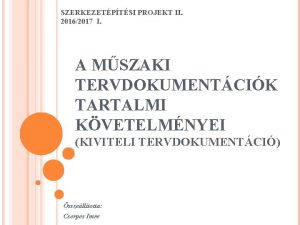 SZERKEZETPTSI PROJEKT II 20162017 I A MSZAKI TERVDOKUMENTCIK