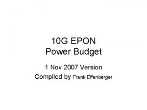 10 G EPON Power Budget 1 Nov 2007