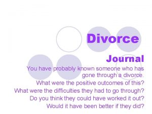 Divorce Journal You have probably known someone who