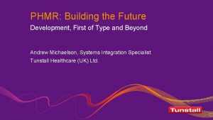 PHMR Building the Future Development First of Type