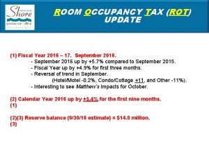 ROOM OCCUPANCY TAX ROT UPDATE 1 Fiscal Year