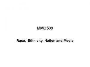 MMC 509 Race Ethnicity Nation and Media Paradigms