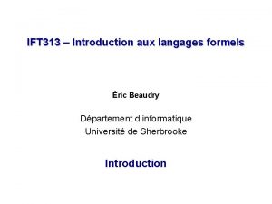 IFT 313 Introduction aux langages formels ric Beaudry