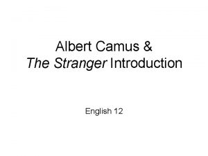Albert Camus The Stranger Introduction English 12 The