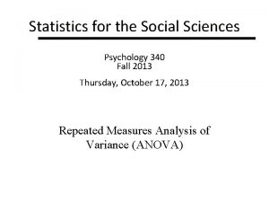 Statistics for the Social Sciences Psychology 340 Fall