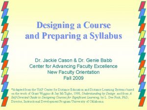 Designing a Course and Preparing a Syllabus Dr