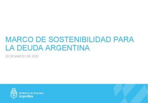 MARCO DE SOSTENIBILIDAD PARA LA DEUDA ARGENTINA 20