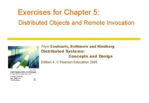 Exercises for Chapter 5 Distributed Objects and Remote