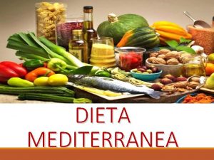 DIETA MEDITERRANEA Nel 2010 la dieta mediterrane a