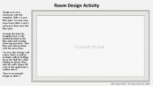 Room Design Activity Design your own classroom with