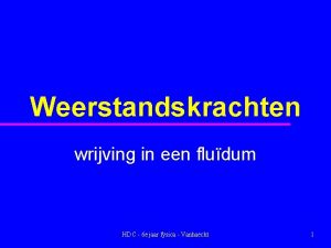 Weerstandskrachten wrijving in een fludum HDC 6 e