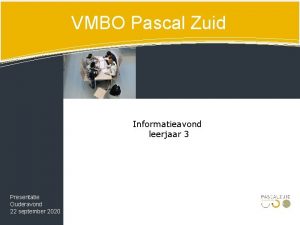VMBO Pascal Zuid Informatieavond leerjaar 3 Presentatie Ouderavond