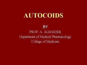 AUTOCOIDS BY PROF A ALHAIDER Department of Medical