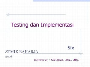 Testing dan Implementasi STMIK RAHARJA Six 2008 Delivered