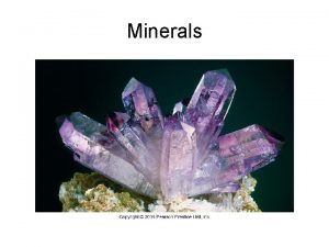 Minerals Minerals Building blocks of rocks To be