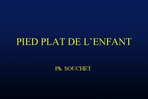 PIED PLAT DE LENFANT Ph SOUCHET DEFINITION DIMINUTION