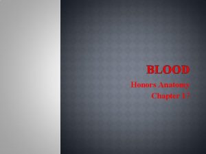 BLOOD Honors Anatomy Chapter 17 BLOOD is a