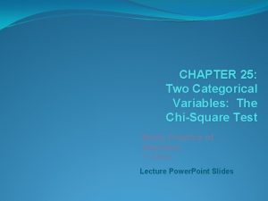 CHAPTER 25 Two Categorical Variables The ChiSquare Test