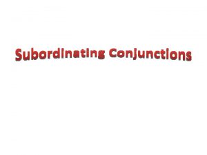 What Are Subordinating Conjunctions with Examples A subordinating