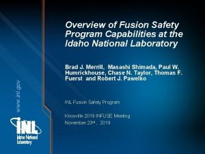 www inl gov Overview of Fusion Safety Program