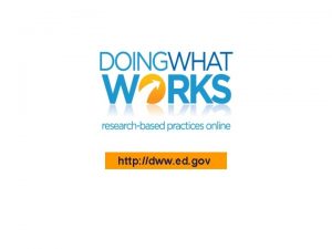 http dww ed gov Objectives Introduce Doing What