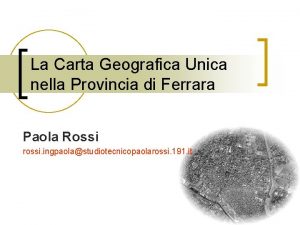 La Carta Geografica Unica nella Provincia di Ferrara