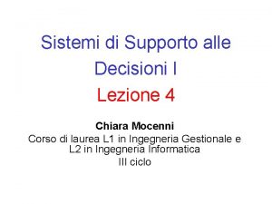 Sistemi di Supporto alle Decisioni I Lezione 4