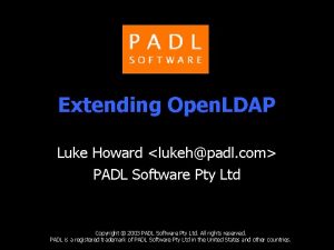 Extending Open LDAP Luke Howard lukehpadl com PADL