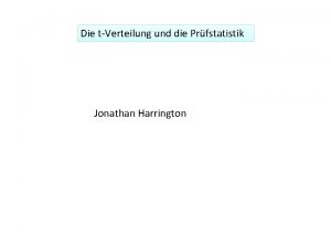 Die tVerteilung und die Prfstatistik Jonathan Harrington Standard