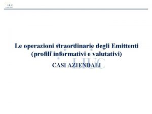 Le operazioni straordinarie degli Emittenti profili informativi e