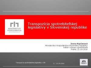 Transpozcia spotrebiteskej legislatvy v Slovenskej republike Ivana Kopanov