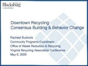 Downtown Recycling Consensus Building Behavior Change Rachael Budowle