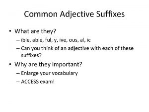 Common Adjective Suffixes What are they ible able