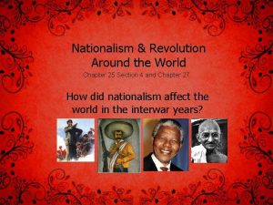 Nationalism Revolution Around the World Chapter 25 Section